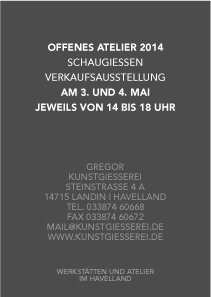 OFFENESATELIER UDN VERKAUFSAUSSTELLUNG IN UNSEREN WERKSTÄTTEN AM 3. UND 4. MAI 2014 VON 14 BIS 18 UHR